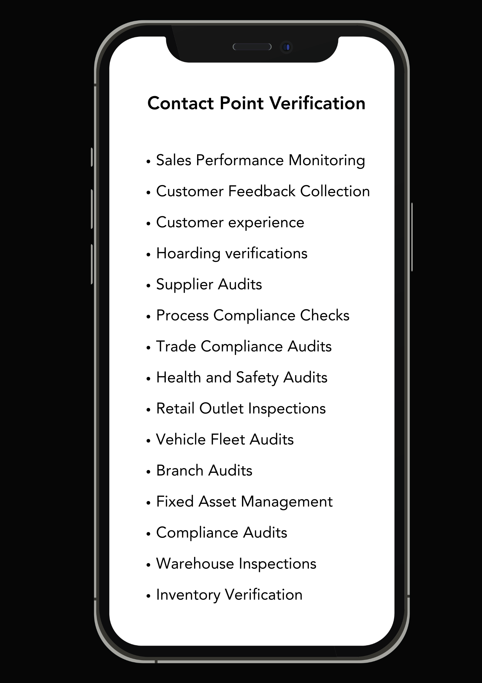 Physical Verification services: Sales Performance Monitoring, Customer Feedback Collection, Customer Experience, Hoarding Verifications, Supplier Audits, Process Compliance Checks, Trade Compliance Audits, Health and Safety Audits, Retail Outlet Inspections, Vehicle Fleet Audits, Branch Audits, Fixed Asset Management, Compliance Audits, Warehouse Inspections, Inventory Verification
